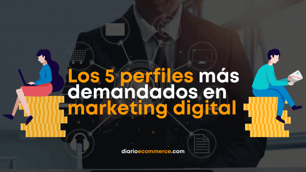 Los 5 perfiles mÃ¡s demandados en marketing digital